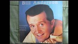 Bill Anderson Yesturday,Today and Tomorrow