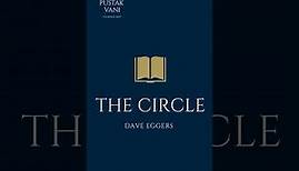 A plot overview of the book The Circle by Dave Eggers