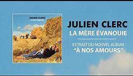 Julien Clerc - La Mère Évanouie [officiel]