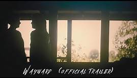 Wayward (official trailer)