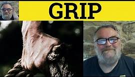 🔵 Grip Meaning - Gripping Examples - Grip Defined - Get to Grips With - Get a Grip - In the Grip Of