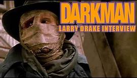 Larry Drake Interview - Darkman (1990)
