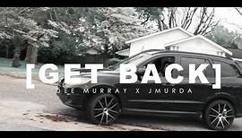 Get Back - Dee Murray x JMurda (Official Music Video)