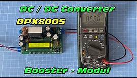 DPX800S DC / DC Converter ,Booster Modul , Spannungswandler , Spannung wandeln , Step up Konverter