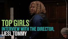 "Top Girls" | Interview with Director Liesl Tommy