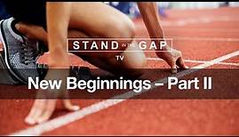 Stand in the Gap TV: New Beginnings - Pt. 2