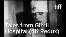 TALES FROM THE GIMLI HOSPITAL REDUX Trailer | TIFF 2022