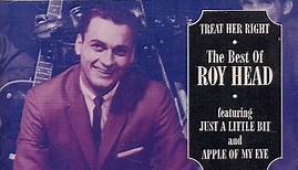 Roy Head - Treat Her Right - The Best Of Roy Head