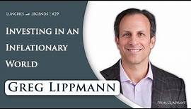 Greg Lippmann: Investing in an Inflationary World | Lunches with Legends #29