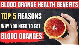 Blood Orange Benefits: Top 5 Health Benefits of Blood Oranges