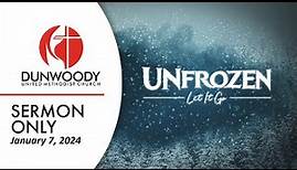 1.7.24 | UNfrozen | Sermon Only
