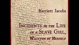 Incidents in the Life of a Slave Girl, Written by Herself by Harriet JACOBS | Full Audio Book