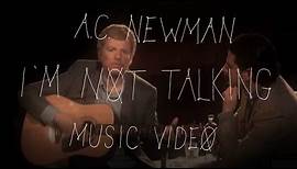 A.C. Newman - "I'm Not Talking" (Official Music Video)