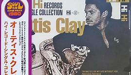 Otis Clay - The Hi Records Singles Collection