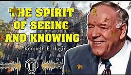 Kenneth E. Hagin ▶️ The Spirit Of Seeing And Knowing