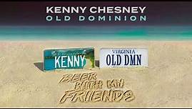 Kenny Chesney & Old Dominion - Beer With My Friends (Audio)