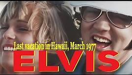 Elvis Presley's Last vacation in Hawaii 🌴 March 1977 🏖