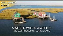 A World Within a World: The Bay Houses of Long Island | Documentary | Full Movie