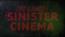 Chris Alexander's SINISTER CINEMA Intro