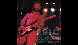 Eric Clapton - Private Gig (1976) - Bootleg Album (Live)