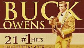 Buck Owens - 21 #1 Hits: The Ultimate Collection