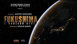 Fukushima: A Nuclear Story - Official International Trailer - English HD