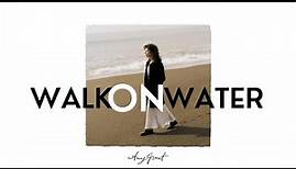 Amy Grant - Walk On Water (Lyric Video)