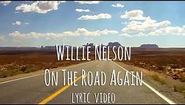 Willie Nelson - On The Road Again (Lyric Video)