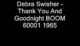 Debra Swisher - Thank You And Goodnight (boom 60001)