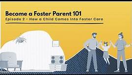 Become a Foster Parent 101 | How A Child Comes Into Foster Care