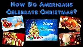 How Do Americans Celebrate Christmas?