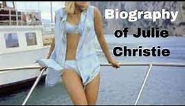 Biography of Julie Christie.