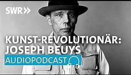 Joseph Beuys – Revolutionär der Kunst | SWR2 Wissen Podcast