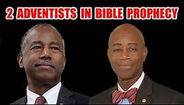 Ben Carson and Barry Black. 2 Seventh-Day Adventists in Bible Prophecy Before The Sunday Law