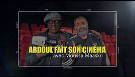 Abdoul fait son cinéma : Moussa Maaskri