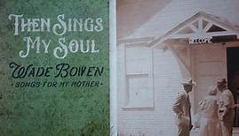 Wade Bowen - Then Sings My Soul
