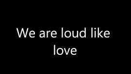 Loud Like Love (Lyrics)