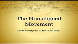 The Non-Aligned Movement (NAM) and the emergence of the Third World- International Relation for LLB