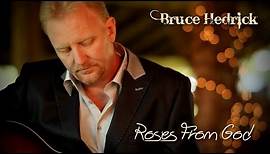 "Roses From God" by Bruce Hedrick - Official Sponsored Music Video