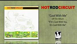 Hot Rod Circuit "Cool With Me"