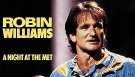 Robin Williams's "A Night at the Met": A Profane Life-Changer For a Whole Generation
