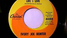 Ivory Joe Hunter - The Life I Live