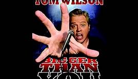 Tom Wilson: Bigger Than You 2009
