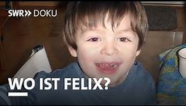 Rätselhafter Vermisstenfall: Wo ist Felix? Wenn ein Kind verschwindet | SWR Doku