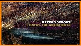 PREFAB SPROUT — I TRAWL THE MEGAHERTZ『 REMASTERED VERSION・2003・FULL ALBUM 』