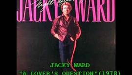 JACKY WARD - "A LOVER'S QUESTION" (1978)