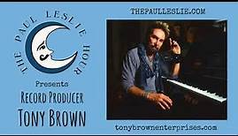 Record Producer Tony Brown Interview on The Paul Leslie Hour