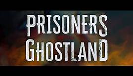 PRISONERS OF THE GHOSTLAND - Official Trailer