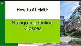 How to at EMU: Navigating Online Classes
