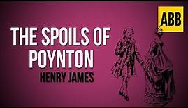 THE SPOILS OF POYNTON: Henry James - FULL AudioBook